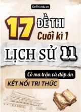 17 Đề thi cuối kì 1 Lịch sử 11 Kết nối tri thức (Có Ma trận & Đáp án)
